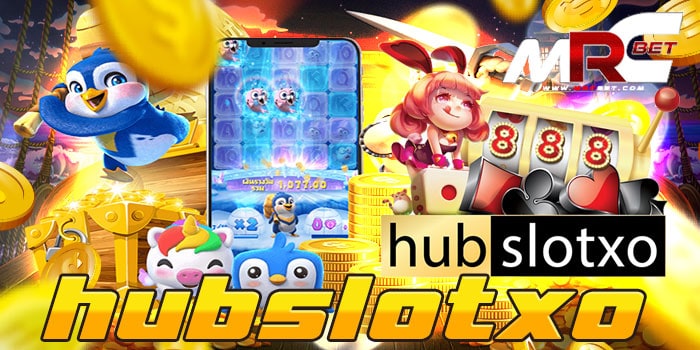 hubslotxo ทดลองเล่นฟรี ทุกเกม เล่นง่าย ได้เงินจริง ฝาก-ถอน วอเลท