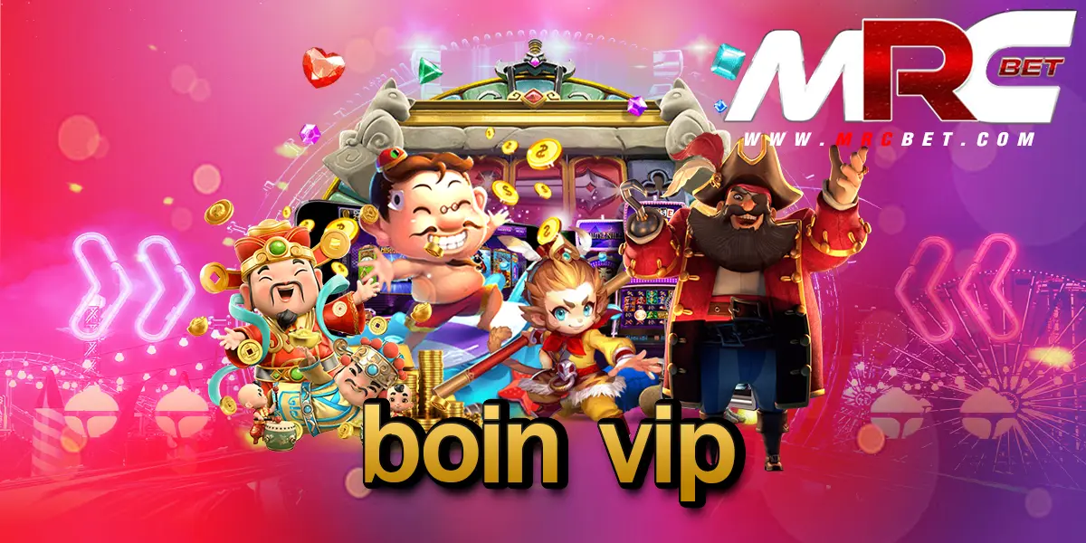 boin vip ทางเข้าเล่น เกมสล็อตตัวเต็ง อัตราแตกรางวัลสูง กำไร 100%