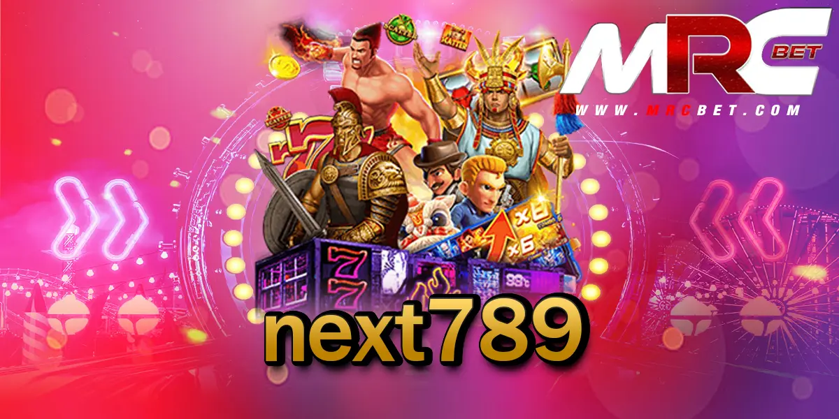 next789 เข้าสู่ระบบ สล็อตรวมค่าย เล่นผ่านเว็บตรง ผลตอบแทนสูงที่สุด