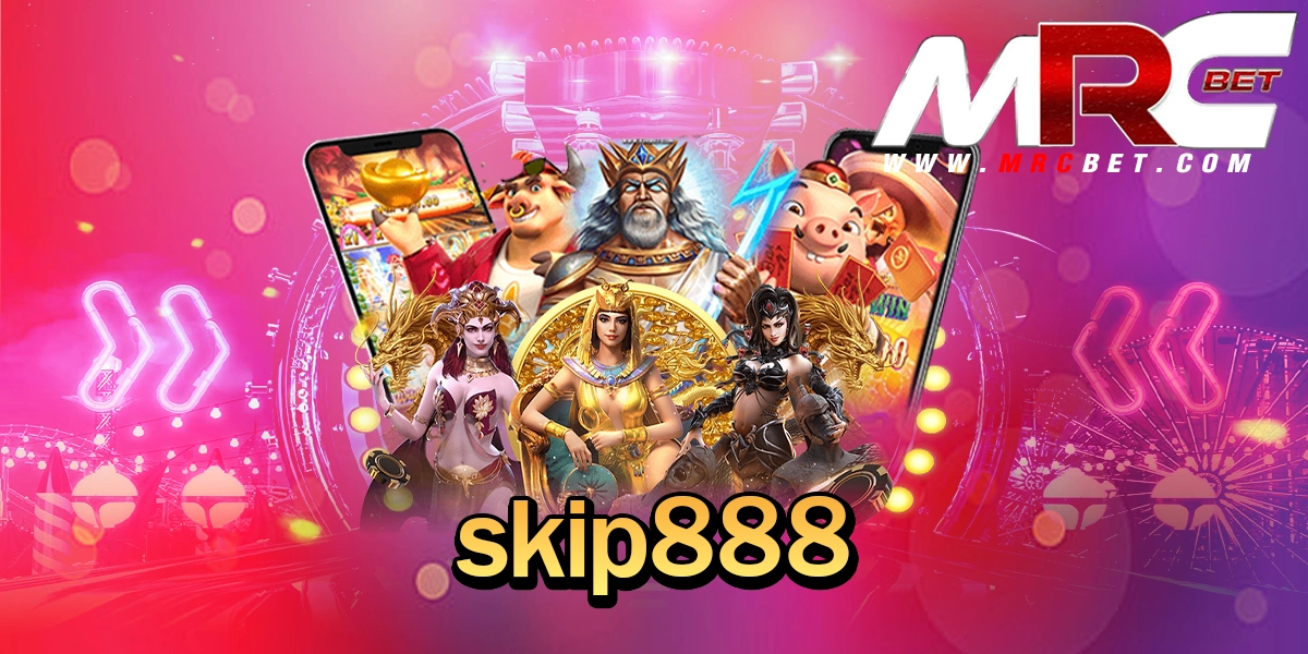 skip888 ทางเข้า เล่นสล็อตเว็บตรงแตกไว ติด Top Chart อันดับ 1 เกมทำเงิน